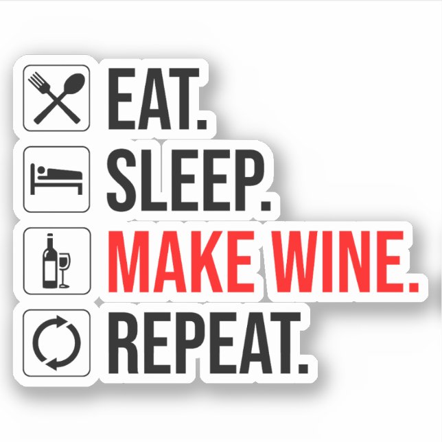 Eat. Sleep. Make Wine. Repeat (Front)