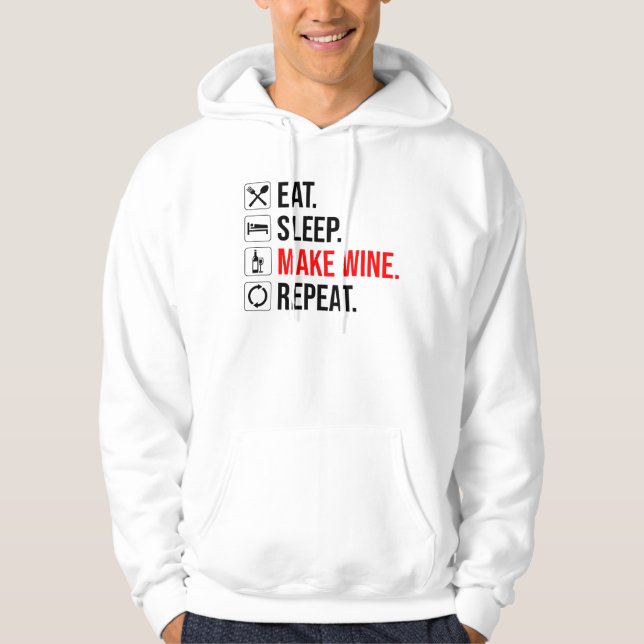 Eat. Sleep. Make Wine. Repeat Hoodie (Front)