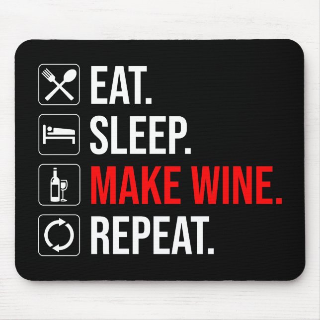 Eat. Sleep. Make Wine. Repeat Mouse Mat (Front)