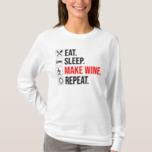 Eat. Sleep. Make Wine. Repeat T-Shirt