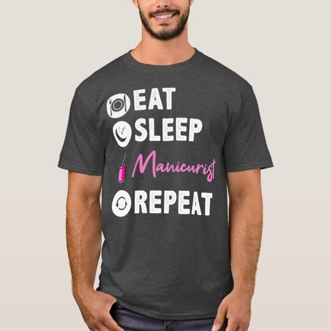 Eat Sleep Manicurist Repeat Nail Tech T-Shirt (Front)