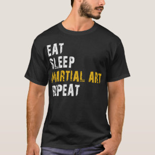 eat sleep martial art T-Shirt
