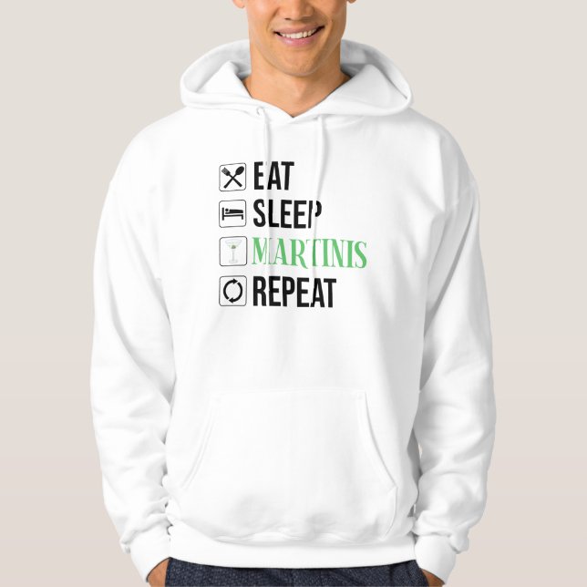 Eat. Sleep. Martinis. Repeat. Hoodie (Front)