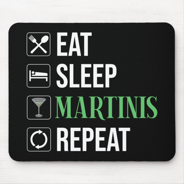 Eat. Sleep. Martinis. Repeat. Mouse Mat (Front)