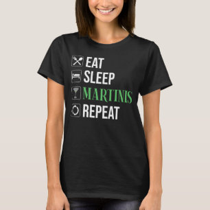 Eat. Sleep. Martinis. Repeat. T-Shirt