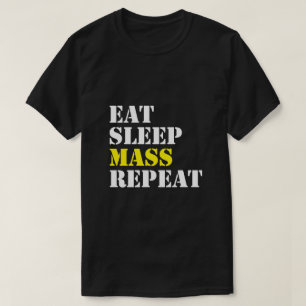 EAT SLEEP MASS REPEAT T-Shirt