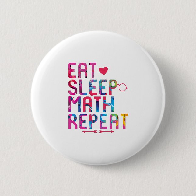 Eat Sleep Math Repeat Fun Mathematicians 6 Cm Round Badge (Front)
