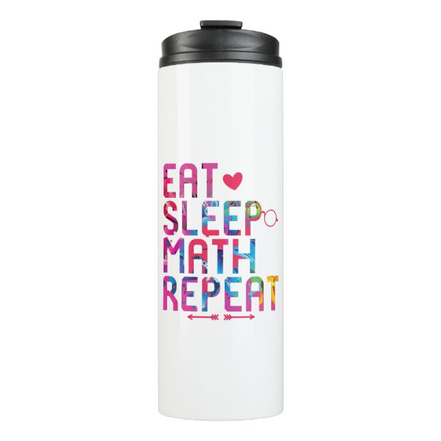 Eat Sleep Math Repeat Fun Mathematicians Thermal Tumbler (Front)