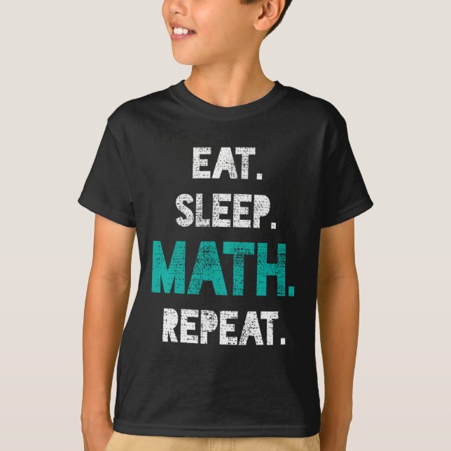 Eat Sleep Math Repeat Funny Math Teacher Gift  T-Shirt (Front)
