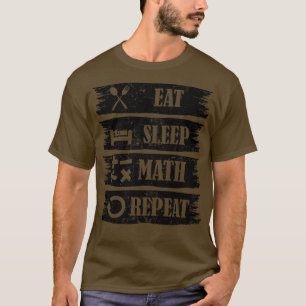 Eat Sleep Math Repeat Math lover gift idea 2 T-Shirt