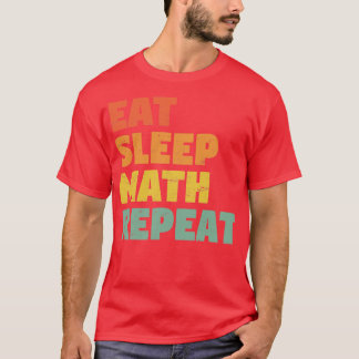 Eat Sleep Math Repeat T-Shirt
