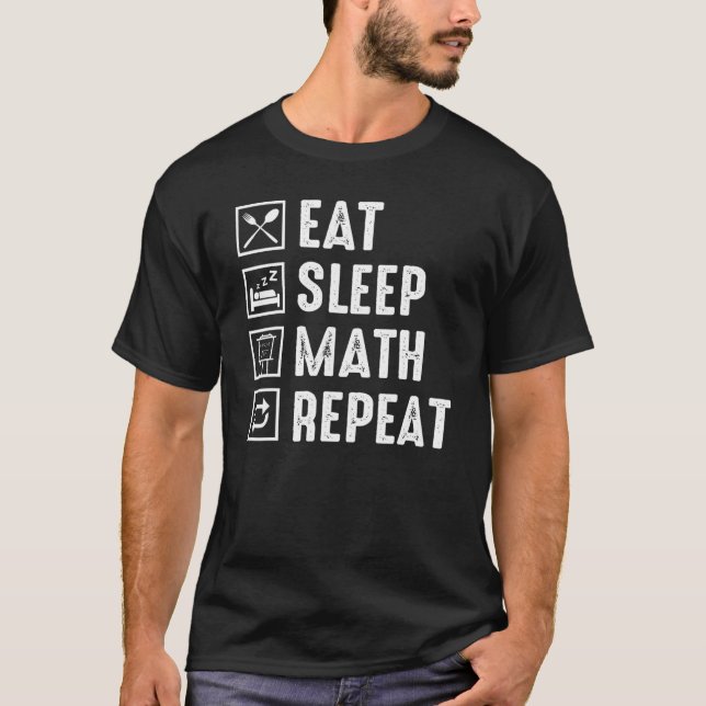 Eat Sleep Math Repeat Teacher Cool T-Shirt (Front)