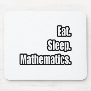 Eat. Sleep. Mathematics. Mouse Mat