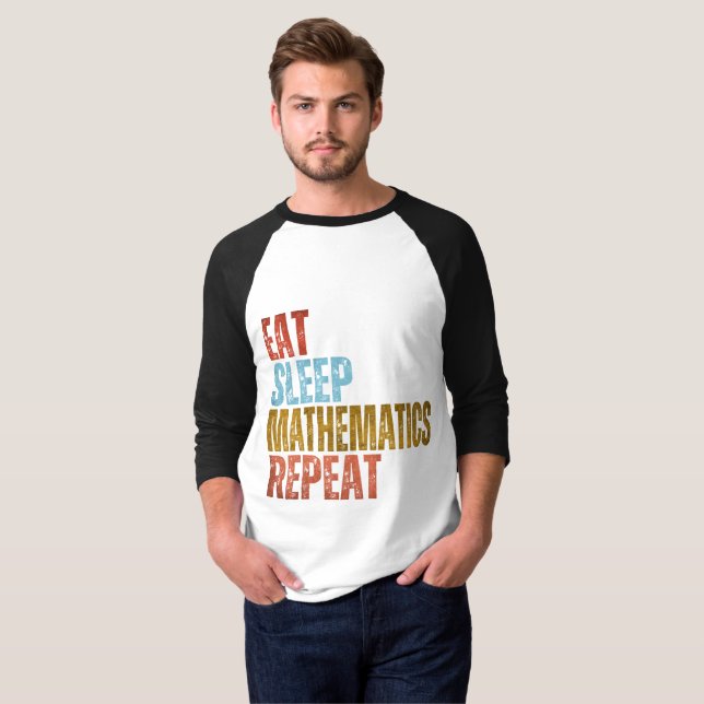 EAT SLEEP MATHEMATICS REPEAT T-Shirt (Front Full)