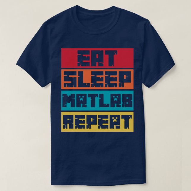 Eat Sleep Matlab Repeat T-Shirt (Design Front)