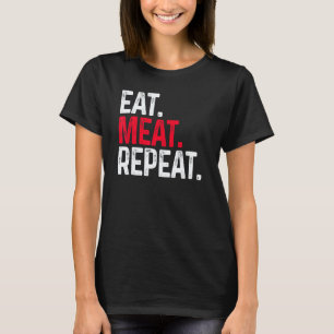 Eat Sleep Meat Repeat Meat Eater Non Vegan T-Shirt