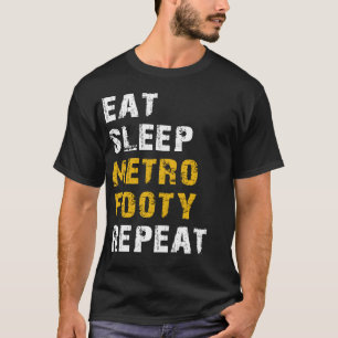 eat sleep Metro footy T-Shirt