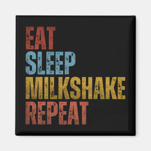 EAT SLEEP MILKSHAKE REPEAT MAGNET