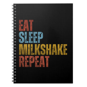 EAT SLEEP MILKSHAKE REPEAT NOTEBOOK
