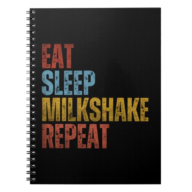 EAT SLEEP MILKSHAKE REPEAT NOTEBOOK (Front)