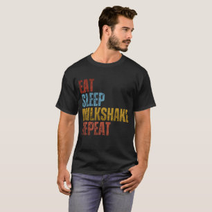 EAT SLEEP MILKSHAKE REPEAT T-Shirt