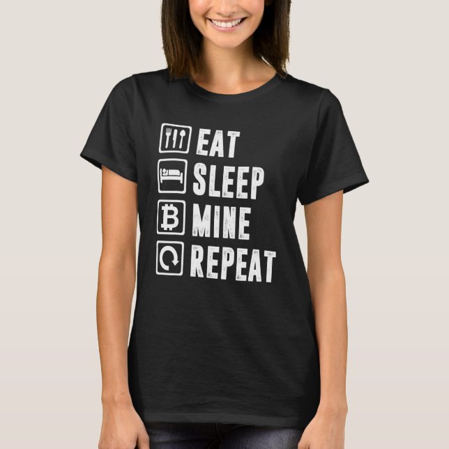 Eat Sleep Mine Repeat Bitcoin Mining Cryptocurrenc T-Shirt (Front)