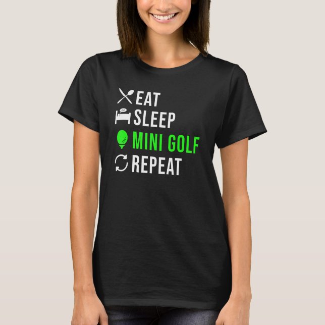 Eat Sleep Mini Golf Repeat Mini Golf T-Shirt (Front)