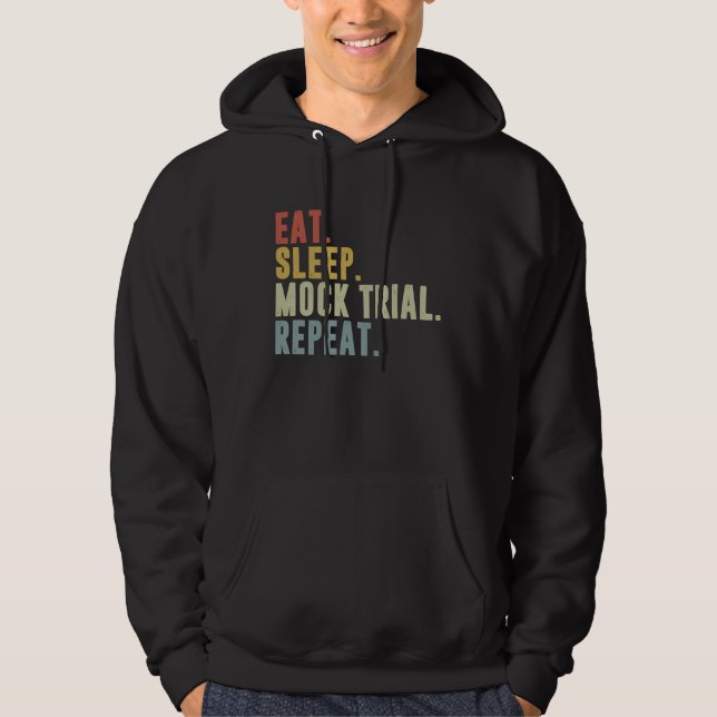 Eat Sleep Mock Trial Repeat  Lawyer Hoodie (Front)
