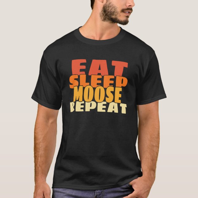 Eat Sleep Moose Repeat Retro Cute Forest Animal T-Shirt (Front)
