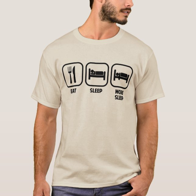 EAT, SLEEP, MORE SLEEP T-Shirt (Front)