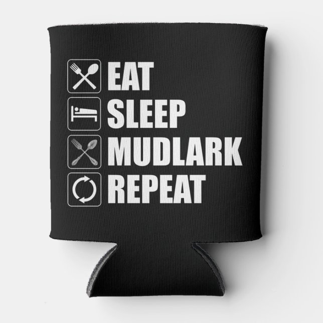 Eat Sleep Mudlark Repeat Can Cooler (Front)