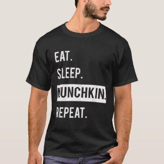 EAT. SLEEP. MUNCHKIN .REPEAT.  T-Shirt