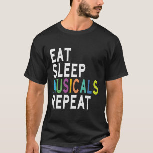 Eat Sleep Musicals Repeat Broadway Acting Thespian T-Shirt