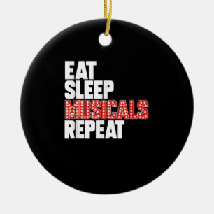 Eat Sleep Musicals Repeat Broadway Actor Actress Ceramic Tree Decoration