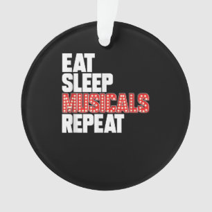 Eat Sleep Musicals Repeat Broadway Actor Actress Ornament