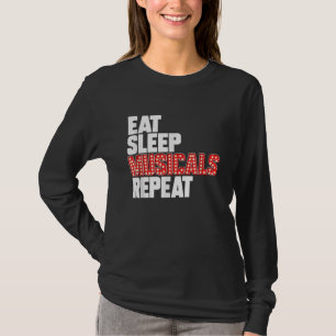 Eat Sleep Musicals Repeat Broadway Actor Actress T-Shirt