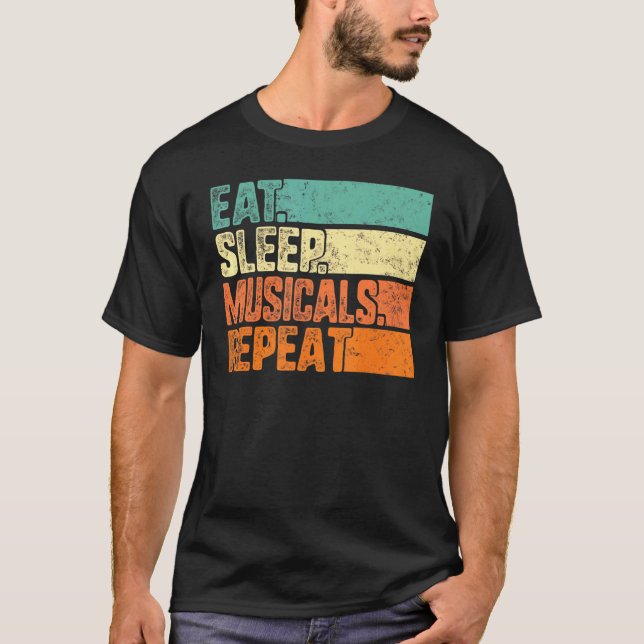 Eat Sleep Musicals Repeat Musical Theatre Life Dra T-Shirt (Front)