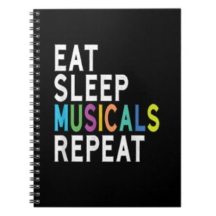 Eat Sleep Musicals Repeat Notebook