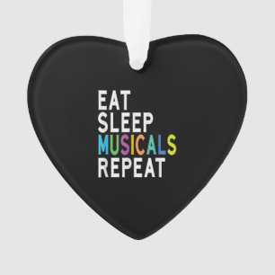 Eat Sleep Musicals Repeat Ornament