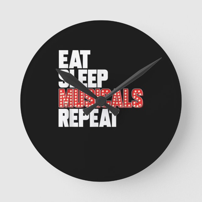Eat Sleep Musicals Repeat Round Clock (Front)