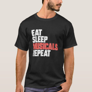 Eat Sleep Musicals Repeat T-Shirt