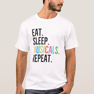 Eat. Sleep. Musicals. Repeat. T-Shirt