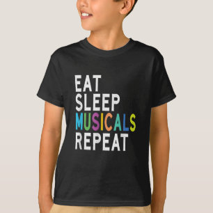 Eat Sleep Musicals Repeat T-Shirt