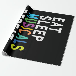 Eat Sleep Musicals Repeat Wrapping Paper