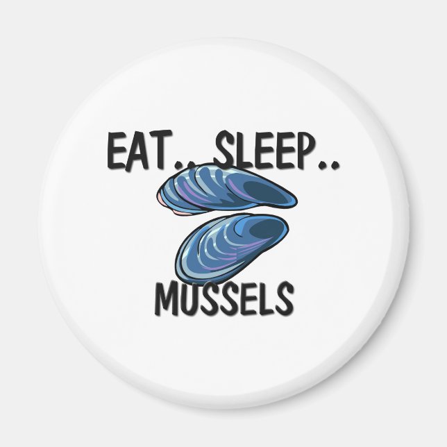 Eat Sleep MUSSELS Magnet (Front)