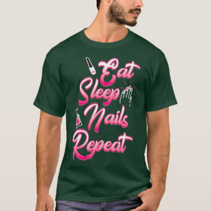 Eat Sleep Nail Technician Nail Tech Artist Gift T-Shirt