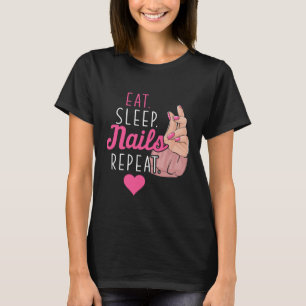 Eat Sleep Nails Nail Technician Manicurist Gift T-Shirt