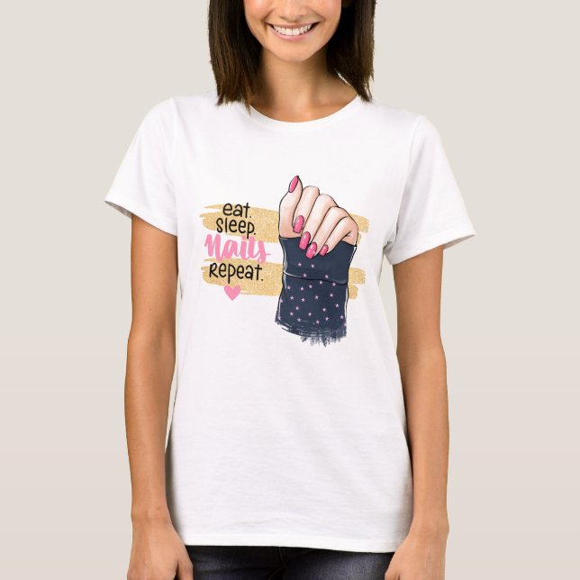 EAT, SLEEP , NAILS ,REPEAT T-Shirt (Front)