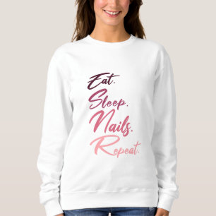 Eat Sleep Nails Repeat, women nails, nail artist, Sweatshirt