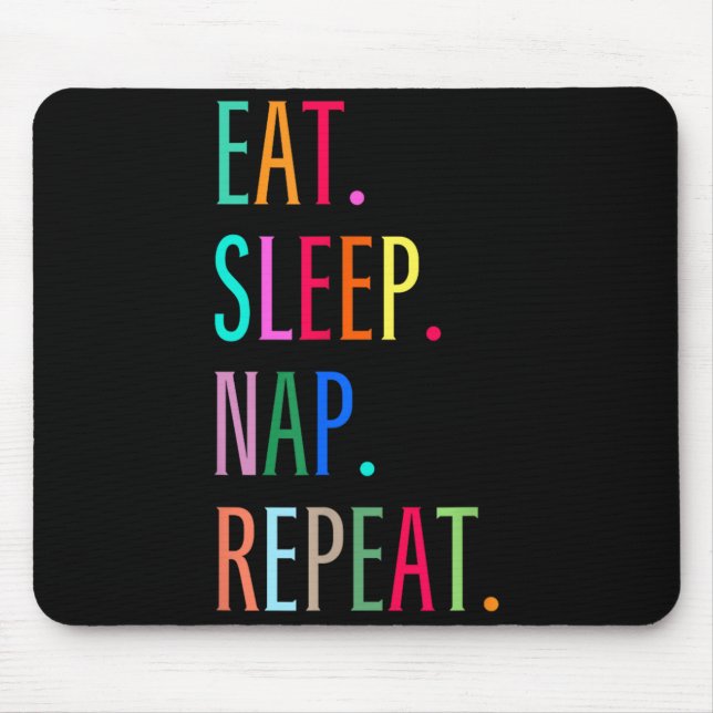 Eat Sleep Nap Repeat Funny Sarcastic Colourful Mouse Mat (Front)